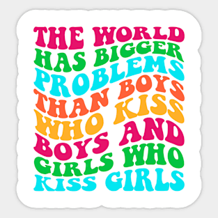 The World Has Bigger Problems Than Boys Who Kiss Boys Sticker